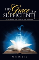His Grace Is Sufficient!: A Story of the Search for a Family 1480898457 Book Cover