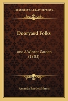 Dooryard Folks: And A Winter Garden 1012717844 Book Cover