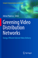 Greening Video Distribution Networks: Energy-Efficient Internet Video Delivery 3319890972 Book Cover