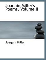 Joaquin Miller's poems (Volume II) 9353923603 Book Cover