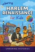 Unboring Harlem Renaissance for Kids: Funny, Fascinating Concise Guide to the Artists, Jazz, Poetry, and Wild True Stories of the Movement That ... (A Visual Learning Guide to American History) B0GTWN1S2L Book Cover
