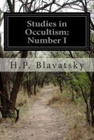 Studies in Occultism: A Series of Reprints From the Writings of H. P. Blavatsky; Volume 1 1016823266 Book Cover