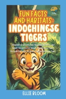 Fun Facts and Habitats: Indochinese Tigers: Imaginative adventures, fascinating facts, and hands-on activities about Indochinese Tigers through the eyes of Roary the Indochinese Tiger B0FWBHHWLB Book Cover