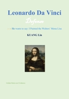 Leonardo Da Vinci Defense: I Painted The Walters' Mona Lisa B08CJWKTJN Book Cover