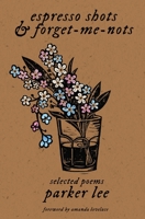 espresso shots & forget-me-nots: selected poems B0CLJLC2M2 Book Cover