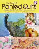 The Book of Painted Quilts: Hand Painted Quilts & Other Home Accessories 0978951387 Book Cover