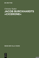 Jacob Burckhardts Cicerone: Eine Aufgabe Zum Genieen 3484670134 Book Cover