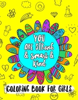 You Are Strong & Smart & Kind: A Coloring Book For Girls 1676458271 Book Cover