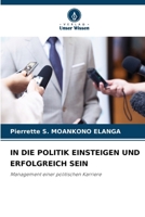 In Die Politik Einsteigen Und Erfolgreich Sein (German Edition) 6208101913 Book Cover