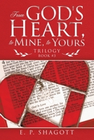 From God's Heart, to Mine, to Yours: Trilogy 1973685817 Book Cover