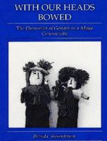 With Our Heads Bowed: The Dynamics of Gender in a Maya Community (Studies on Culture and Society, Vol 5) 0942041143 Book Cover