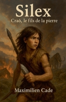 SILEX Craô le fils de la pierre (French Edition) B0FB1BZ23V Book Cover