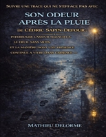Suivre une trace qui ne s’efface pas avec Son odeur après la pluie de Cédric Sapin-Defour: Interroger l’amour silencieux, le deuil sans mots et la ... à vivre dans l’absence (French Edition) B0GFVCTDJ6 Book Cover