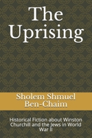The Uprising: Historical Fiction about Winston Churchill and the Jews in World War II B088BM4F1R Book Cover
