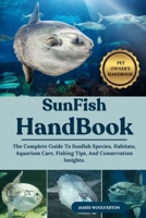 SUNFISH HANDBOOK: The Complete Guide To Sunfish Species, Habitats, Aquarium Care, Fishing Tips, And Conservation Insights. B0FK2LFN5J Book Cover