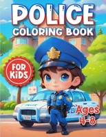 Police Coloring Book For Kids Ages 4-8: Featuring Simple and Fun Police ,Police Cars ,Police Vehicle, Coloring Pages For Toddlers And Kindergarten Ages 4-8 B0CQT8SPSY Book Cover