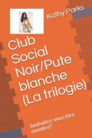 Club Social Noir/Pute blanche (La trilogie): Souhaitez-vous tre membre? 1704728592 Book Cover