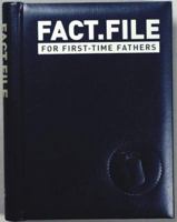 Fact.File for First Time Fathers 1589230892 Book Cover