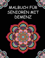 Malbuch Für Senioren Mit Demenz: Mandala Malbuch für Senioren Demenz Malbuch Ausmalbuch für Senioren Mandalas für Senioren Einfaches Malbuch für inner B08KR15S4G Book Cover