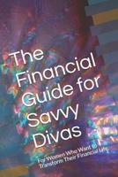 The Financial Guide for Savvy Divas: For Women Who Want to Transform Their Financial Life. 1387460757 Book Cover