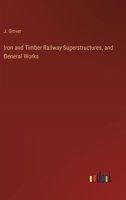 Iron and Timber Railway Superstructures, and General Works 3368838725 Book Cover
