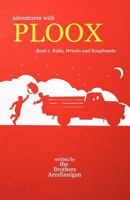 Adventures with Ploox Book I: Risks, Wrecks and Roughnecks 1457503654 Book Cover