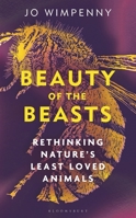 Beauty of the Beasts: Rethinking Nature's Least Loved Animals 1399417614 Book Cover