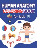 Human Anatomy Coloring Book For Kids: A Great Human Body Anatomy Coloring Book For Kids & Toddlers. Perfect Gift for Human Anatomy Students & Anatomy ... Great Human Anatomy Coloring Book for Kids. B09DMXZ6NN Book Cover