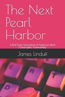 The Next Pearl Harbor: A Red Team Assessment of America's Most Catastrophic Vulnerability B0GWMQ1PQH Book Cover