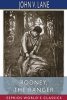 Rodney, the Ranger (Esprios Classics) 1034799118 Book Cover