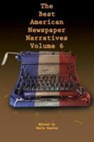 The Best American Newspaper Narratives, Volume 6 1574417525 Book Cover