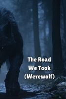 The Road We Took (Werewolf) B0DQGQZW8Z Book Cover