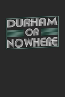 Durham or nowhere: 6x9 notebook dot grid city of birth 1674070209 Book Cover