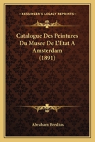 Catalogue Des Peintures Du Musee De L'Etat A Amsterdam (1891) 1160824258 Book Cover