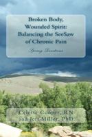 Broken Body, Wounded Spirit: Balancing the See-Saw of Chronic Pain: Spring Devotions 0615958664 Book Cover