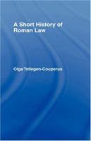 A Short History of Roman Law 0415072514 Book Cover