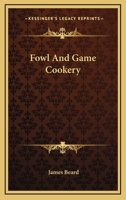 James Beard's Fowl and Game Bird Cookery (An Original Harvest/HBJ book) 0156333406 Book Cover