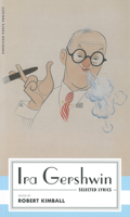 Ira Gershwin: Selected Lyrics (American Poets Project) 1598530526 Book Cover
