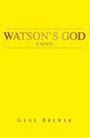 Watson's God: A Novel 1425718922 Book Cover