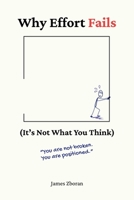Why Effort Fails : (It's Not What You Think) 0984433198 Book Cover