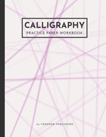 Calligraphy Practice Paper Workbook: Perfect Calligraphy Practice Blank Paper (Slanted Grid) for Lettering Artist and Beginners 1712153595 Book Cover