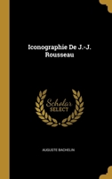 Iconographie De J.-J. Rousseau 1021687774 Book Cover