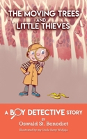 The Moving Trees and Little Thieves: A Boy Detective Story 1633372839 Book Cover