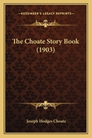 The Choate Story Book: With A Biographical Sketch Of J. H. Choate 1017248796 Book Cover