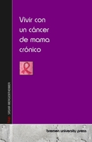 Vivir con un cáncer de mama crónico (Spanish Edition) 3690355532 Book Cover