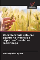 Ubezpieczenie rolnicze oparte na indeksie i odpornosc rolnictwa rodzinnego (Polish Edition) 6209726437 Book Cover