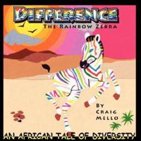 Difference: The Rainbow Zebra: An African Tale of Diversity 1424182697 Book Cover