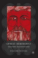 Ernest Hemingway: Machismo and Masochism 1349531022 Book Cover