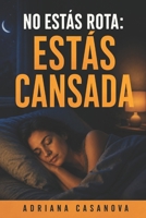 No estás rota: estás cansada: El impacto invisible del sueño en tu vida diaria (Dormir para rendir Una trilogía sobre descanso, energía y recuperación real) (Spanish Edition) B0GHR63BCD Book Cover