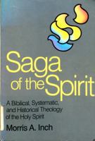 The Saga of the Spirit: A Biblical, Systematic, and Historical Theology of the Holy Spirit 0801050375 Book Cover